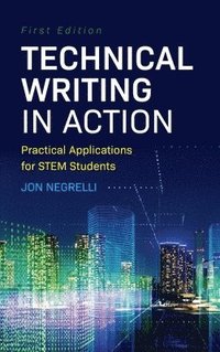 bokomslag Technical Writing in Action: Practical Applications for STEM Students