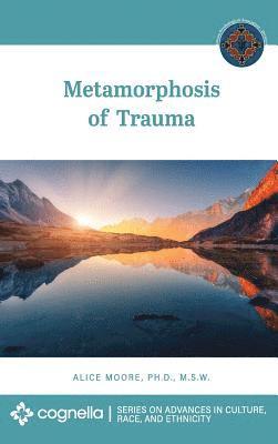 Alice Moore - Metamorphosis of Trauma, Inbunden