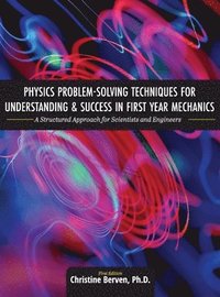 bokomslag Physics Problem-Solving Techniques for Understanding and Success in First Year Mechanics