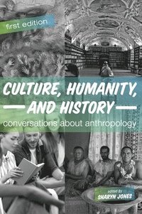 bokomslag Culture, Humanity, and History: Conversations About Anthropology