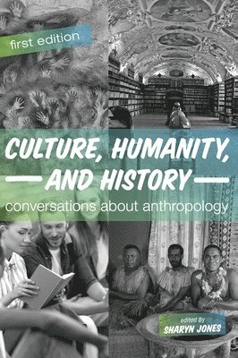 Culture, Humanity, and History: Conversations About Anthropology 1