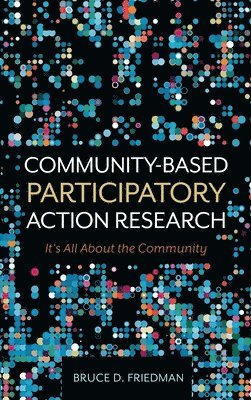 Community-Based Participatory Action Research: It's All About the Community 1