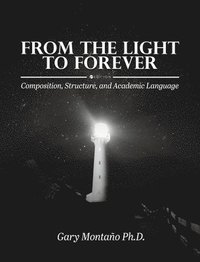bokomslag From the Light to Forever: Composition, Structure, and Academic Language