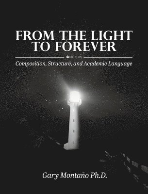 From the Light to Forever: Composition, Structure, and Academic Language 1