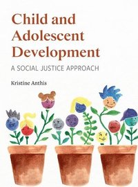 bokomslag Child and Adolescent Development: A Social Justice Approach