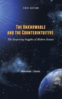 bokomslag The Unknowable and the Counterintuitive