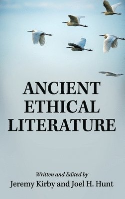 Jeremy Kirby, Joel H Hunt - Ancient Ethical Literature, Inbunden