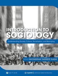 bokomslag Introduction to Sociology: Understanding Society, Culture, Socialization, and Belonging