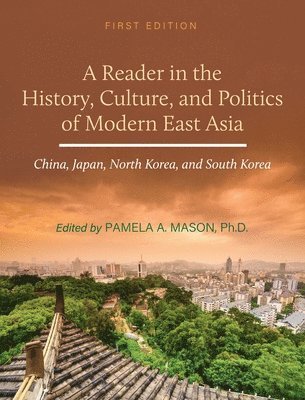 bokomslag Reader in the History, Culture, and Politics of Modern East Asia