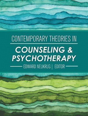 Edward Neukrug - Contemporary Theories in Counseling and Psychotherapy, Inbunden