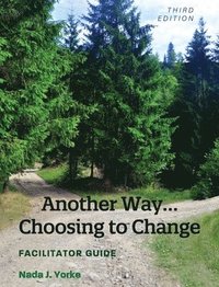 bokomslag Another Way...Choosing to Change: Facilitator Guide
