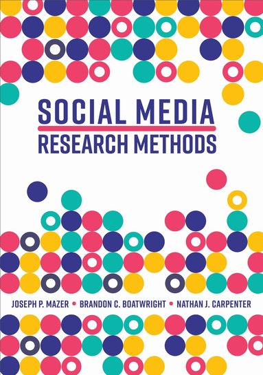 Joseph P. Mazer, Brandon C. Boatwright, Nathan J. Carpenter - Social Media Research Methods, Häftad