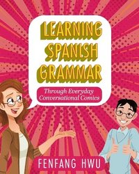 bokomslag Learning Spanish Grammar Through Everyday Conversational Comics