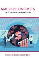 Giacomo Santangelo - Macroeconomics: Big Things Have Small Beginnings, Inbunden