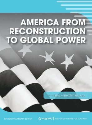 bokomslag America from Reconstruction to Global Power