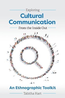 bokomslag Exploring Cultural Communication From the Inside Out: An Ethnographic Toolkit