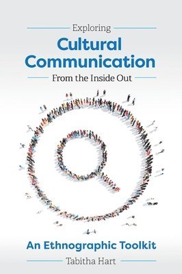 Exploring Cultural Communication From the Inside Out: An Ethnographic Toolkit