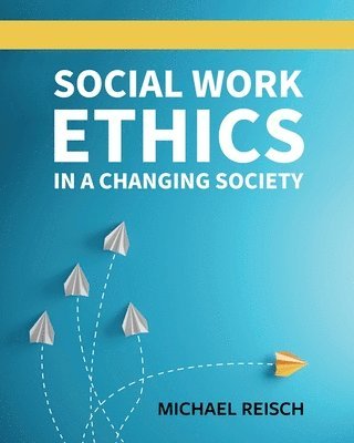 Michael Reisch - Social Work Ethics in a Changing Society, Häftad
