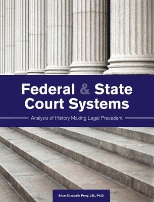 Federal and State Court Systems: Analysis of History Making Legal Precedent 1