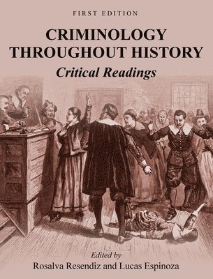 Rosalva Resendiz, Lucas Espinoza - Criminology Throughout History: Critical Readings, Inbunden