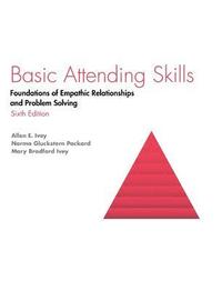 bokomslag Basic Attending Skills: Foundations of Empathic Relationships and Problem Solving