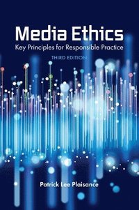 bokomslag Media Ethics: Key Principles for Responsible Practice
