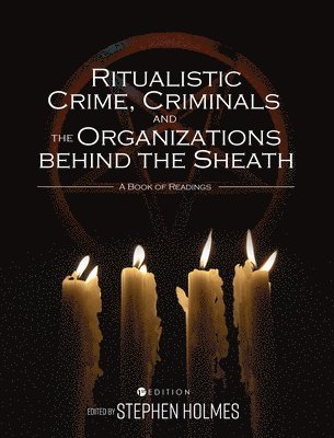 Stephen Holmes - Ritualistic Crime, Criminals, and the Organizations behind the Sheath: A Book of Readings, Inbunden