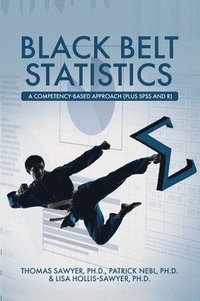 bokomslag Black Belt Statistics: A Competency-Based Approach (Plus SPSS and R)