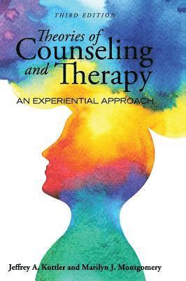 Theories of Counseling and Therapy: An Experiential Approach 1