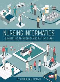 bokomslag Nursing Informatics: Connecting Technology and Patient Care