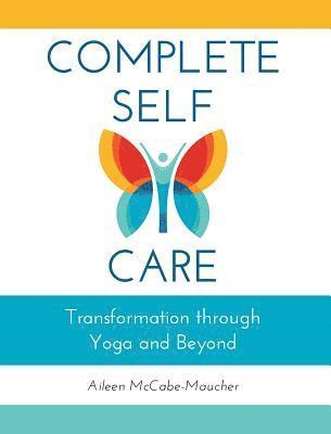 bokomslag Complete Self-Care: Transformation through Yoga and Beyond