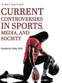 bokomslag Current Controversies in Sports, Media, and Society