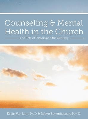 bokomslag Counseling and Mental Health in the Church: The Role of Pastors and the Ministry