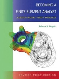 bokomslag Becoming a Finite Element Analyst: A Design-Model-Verify Approach