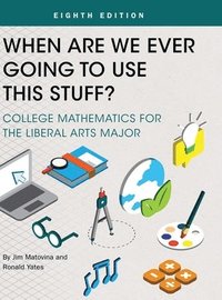 bokomslag When Are We Ever Going To Use This Stuff?: College Mathematics for the Liberal Arts Major