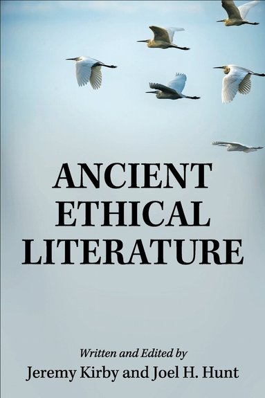 Jeremy Kirby, Joel H. Hunt, Jeremy Kirby, Joel H. Hunt, H. Hunt, Joel, Joel H Hunt - Ancient Ethical Literature, Häftad