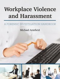 bokomslag Workplace Violence and Harassment: A Forensic Investigation Handbook