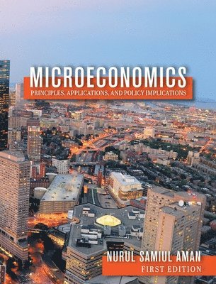 Nurul Samiul Aman - Microeconomics Principles, Applications, and Policy Implications, Inbunden