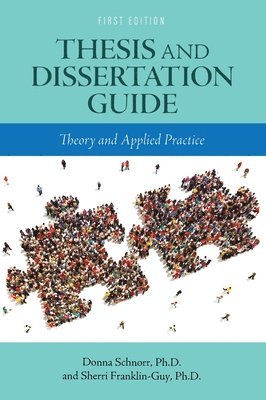 bokomslag Thesis and Dissertation Guide: Theory and Applied Practice