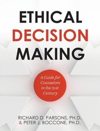 bokomslag Ethical Decision Making: A Guide for Counselors in the 21st Century
