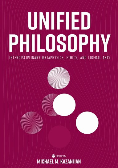 Michael M. Kazanjian - Unified Philosophy, Häftad