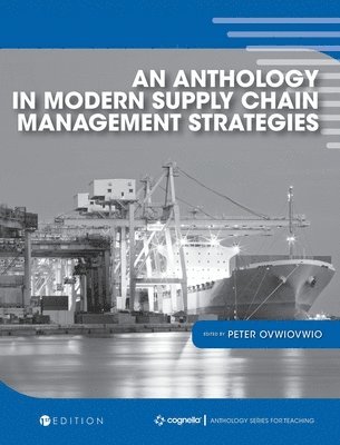Peter Ovwiovwio - Anthology in Modern Supply Chain Management Strategies, Inbunden