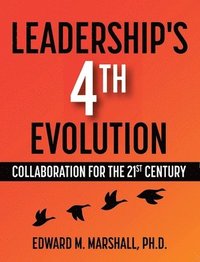 bokomslag Leadership's 4th Evolution: Collaboration for the 21st Century