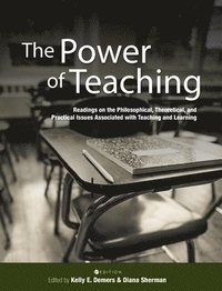 bokomslag Power of Teaching: Readings on the Philosophical, Theoretical, and Practical Issues Associated with Teaching and Learning