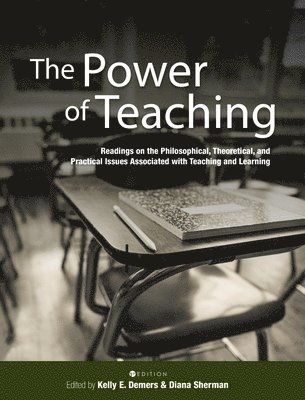 Power of Teaching: Readings on the Philosophical, Theoretical, and Practical Issues Associated with Teaching and Learning 1