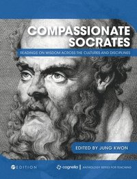 bokomslag Compassionate Socrates: Readings on Wisdom across the Cultures and Disciplines