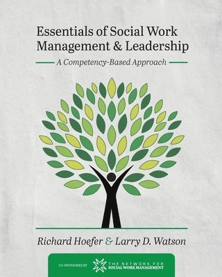 Richard Hoefer, Larry D. Watson - Essentials of Social Work Management and Leadership, Häftad