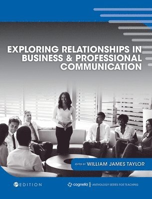 Exploring Relationships in Business and Professional Communication: An Anthology 1