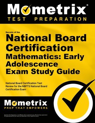 bokomslag Secrets of the National Board Certification Mathematics: Early Adolescence Exam Study Guide: National Board Certification Test Review for the Nbpts Na