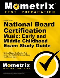 bokomslag Secrets of the National Board Certification Music: Early and Middle Childhood Exam Study Guide: National Board Certification Test Review for the Nbpts